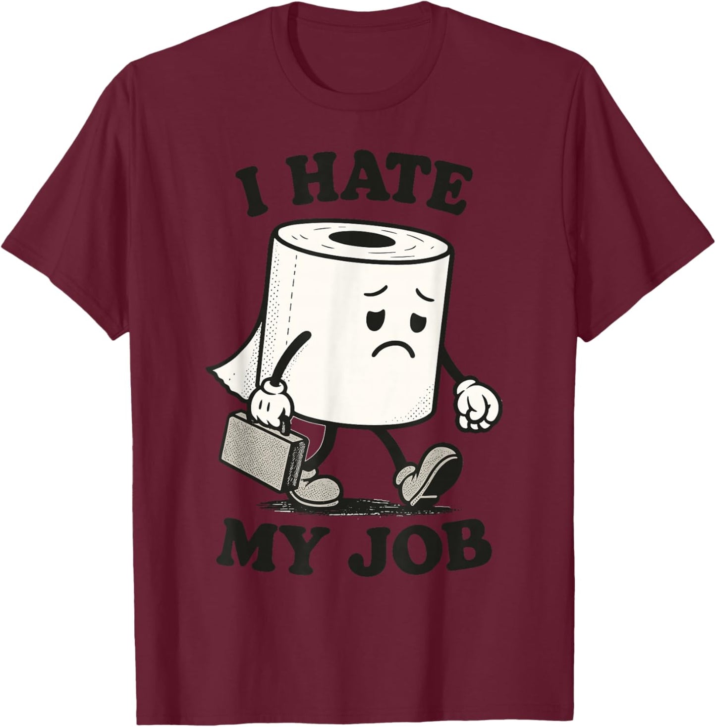 I Hate My Job | Funny Sad Toilet Paper Roll Retro T-Shirt - T-Shirt | Maroon