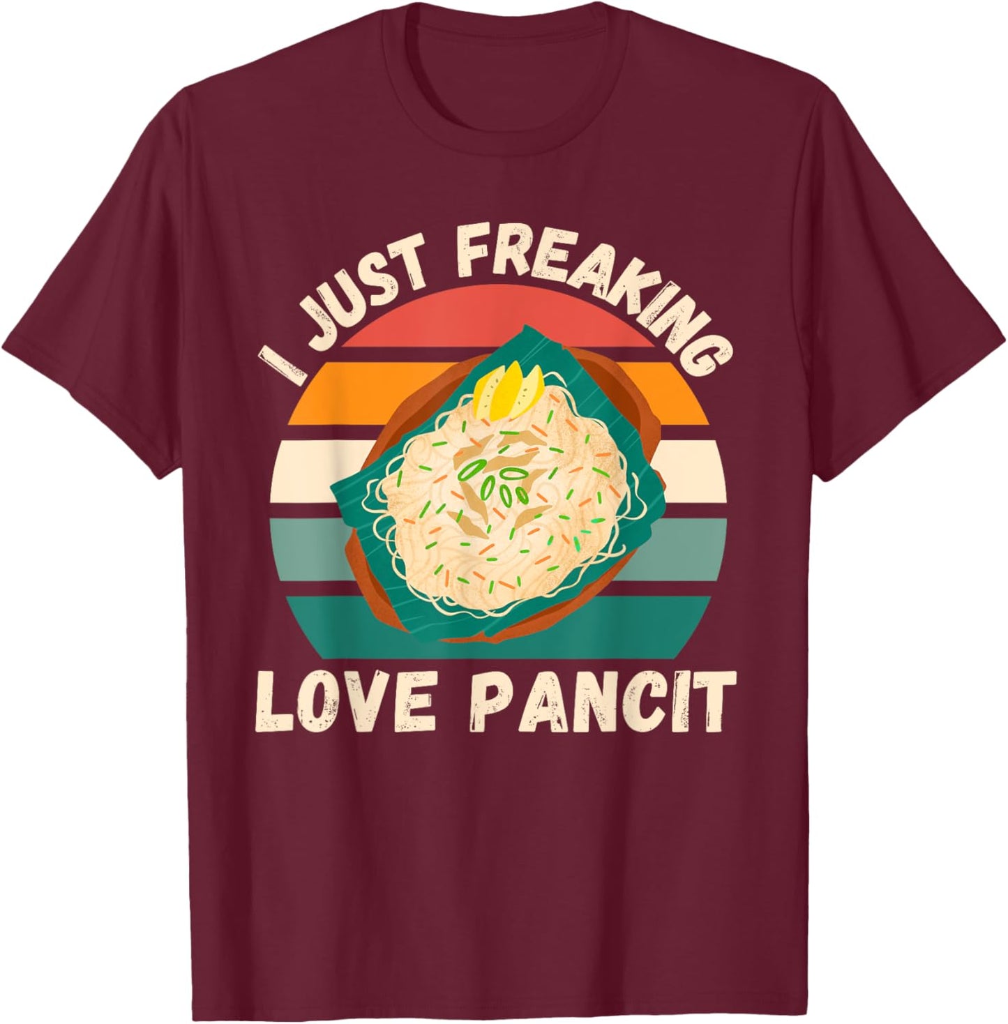 Retro Pancit I Just Freaking Love Pancit Food Lover T-Shirt - T-Shirt | Maroon
