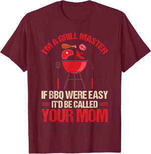 I'm A Grill Master If BBQ Were Easy It'd Be Called Your Mom T-Shirt - T-Shirt | Maroon