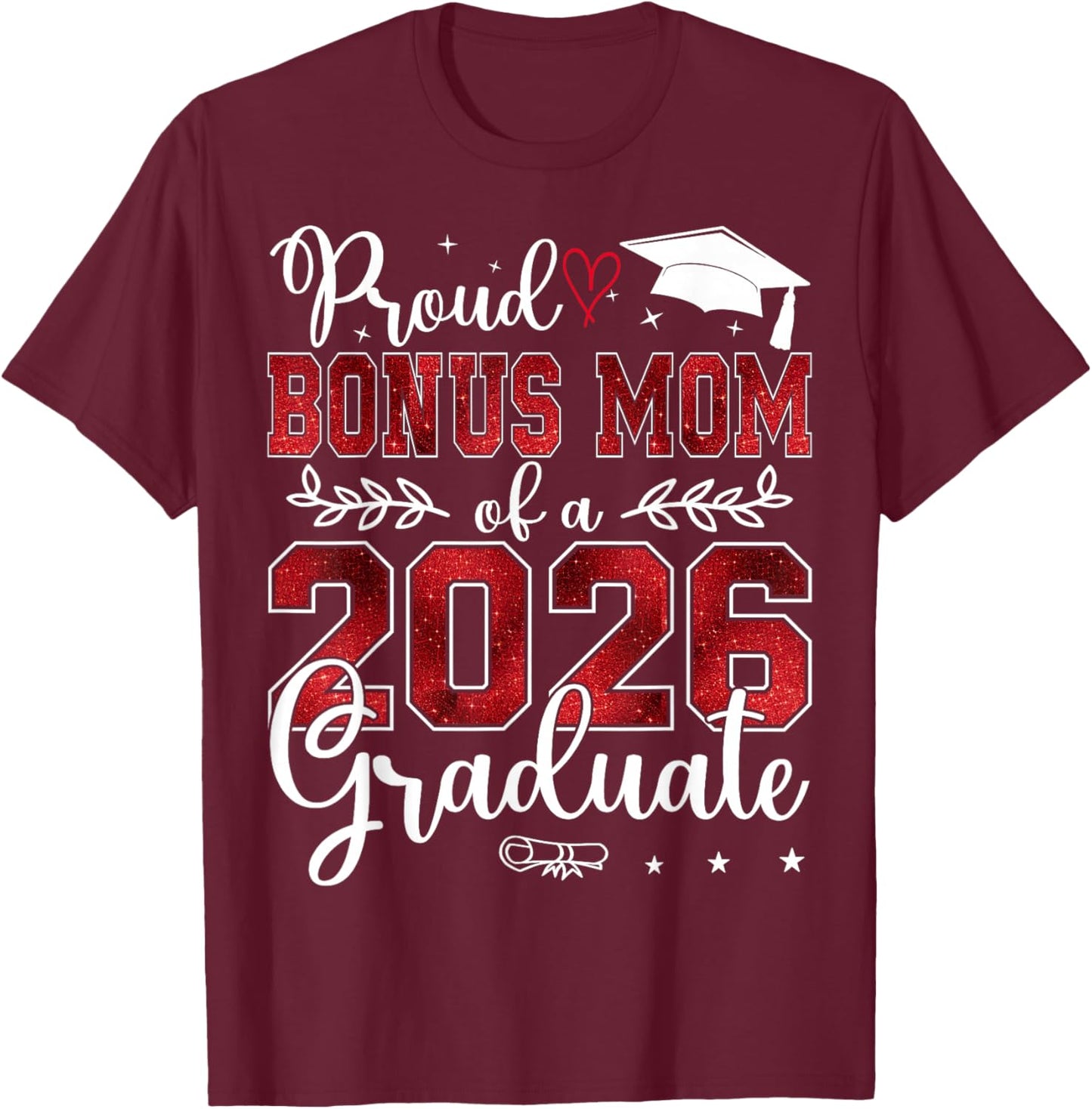 Proud Bonus Mom of a Class of 2026 Graduate Senior T-Shirt - T-Shirt | Maroon