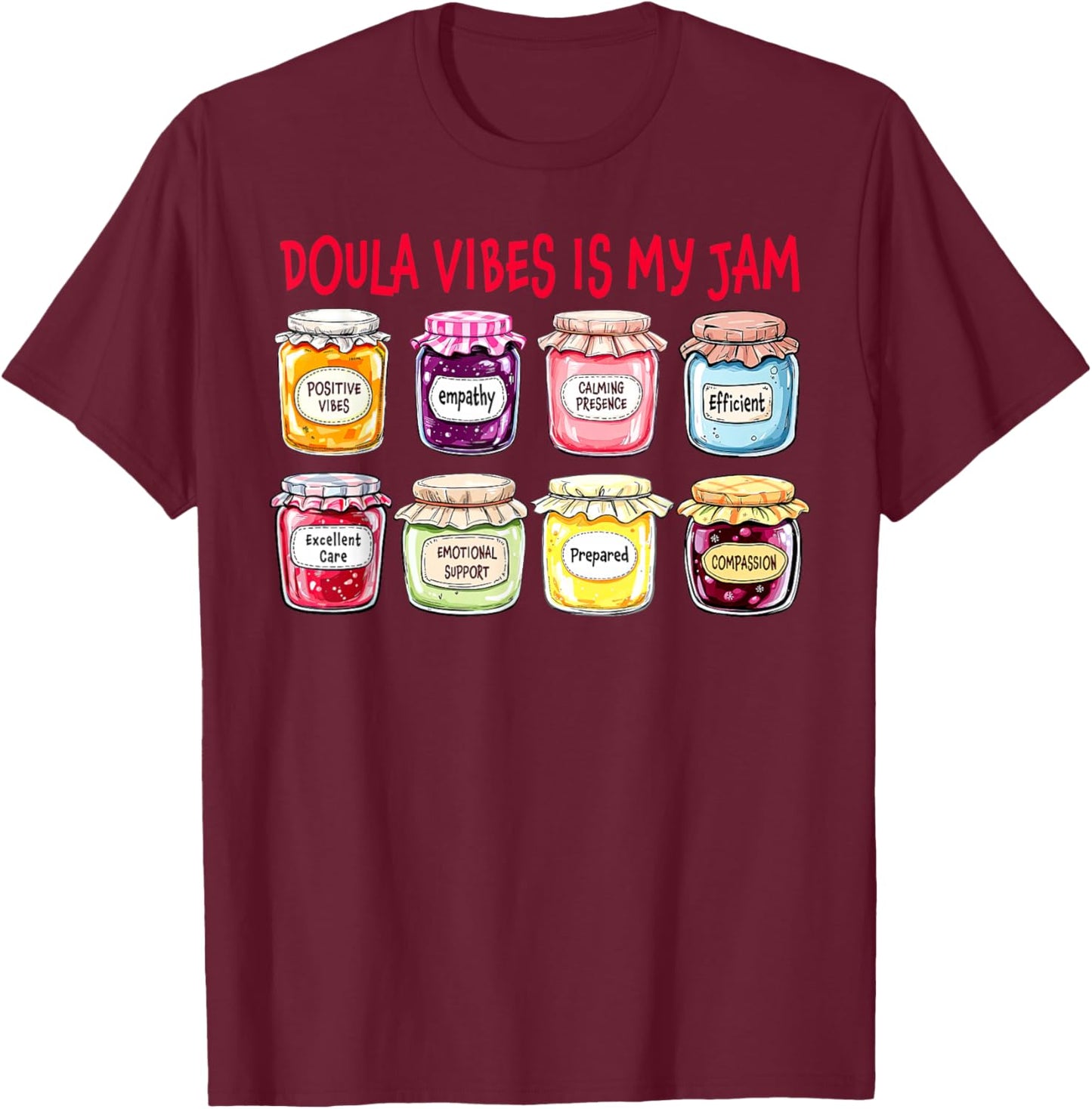 Doula Vibes is My Jam Midwife Postpartum Nurse Birth Worker T-Shirt - T-Shirt | Maroon