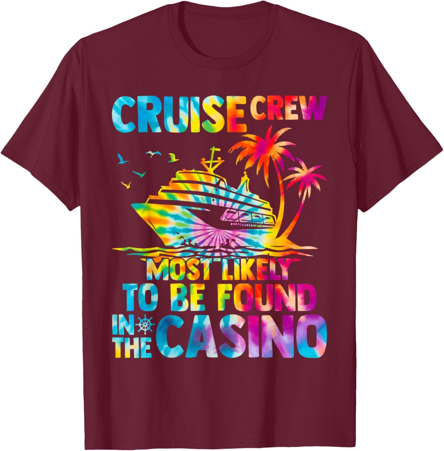 Cruise Crew Most Likely To Be Found In The Casino Matching T-Shirt - T-Shirt | Maroon