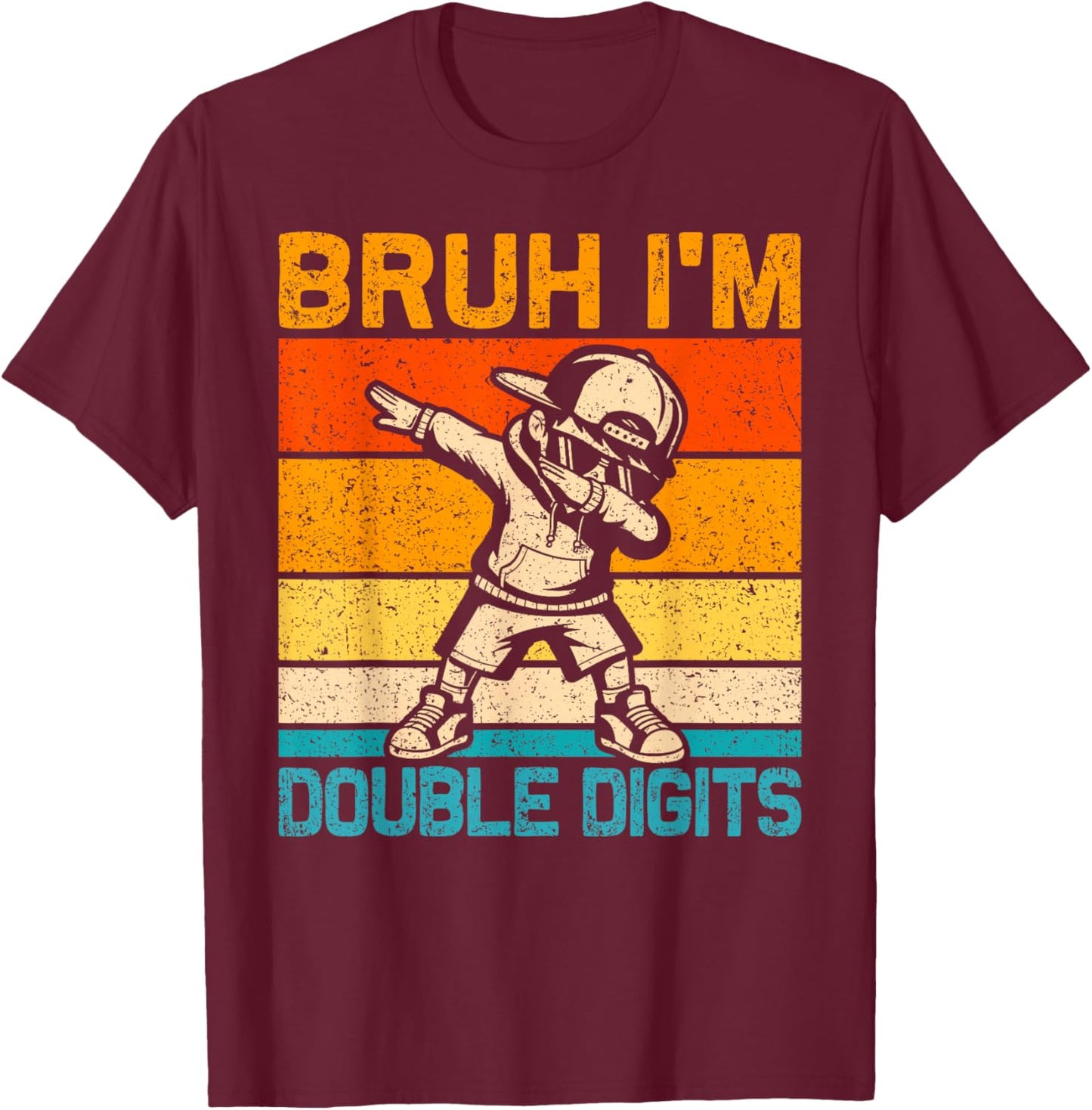 Bruh I'm Double Digits 10 Year Old Birthday Boys 10 Birthday T-Shirt - T-Shirt | Maroon