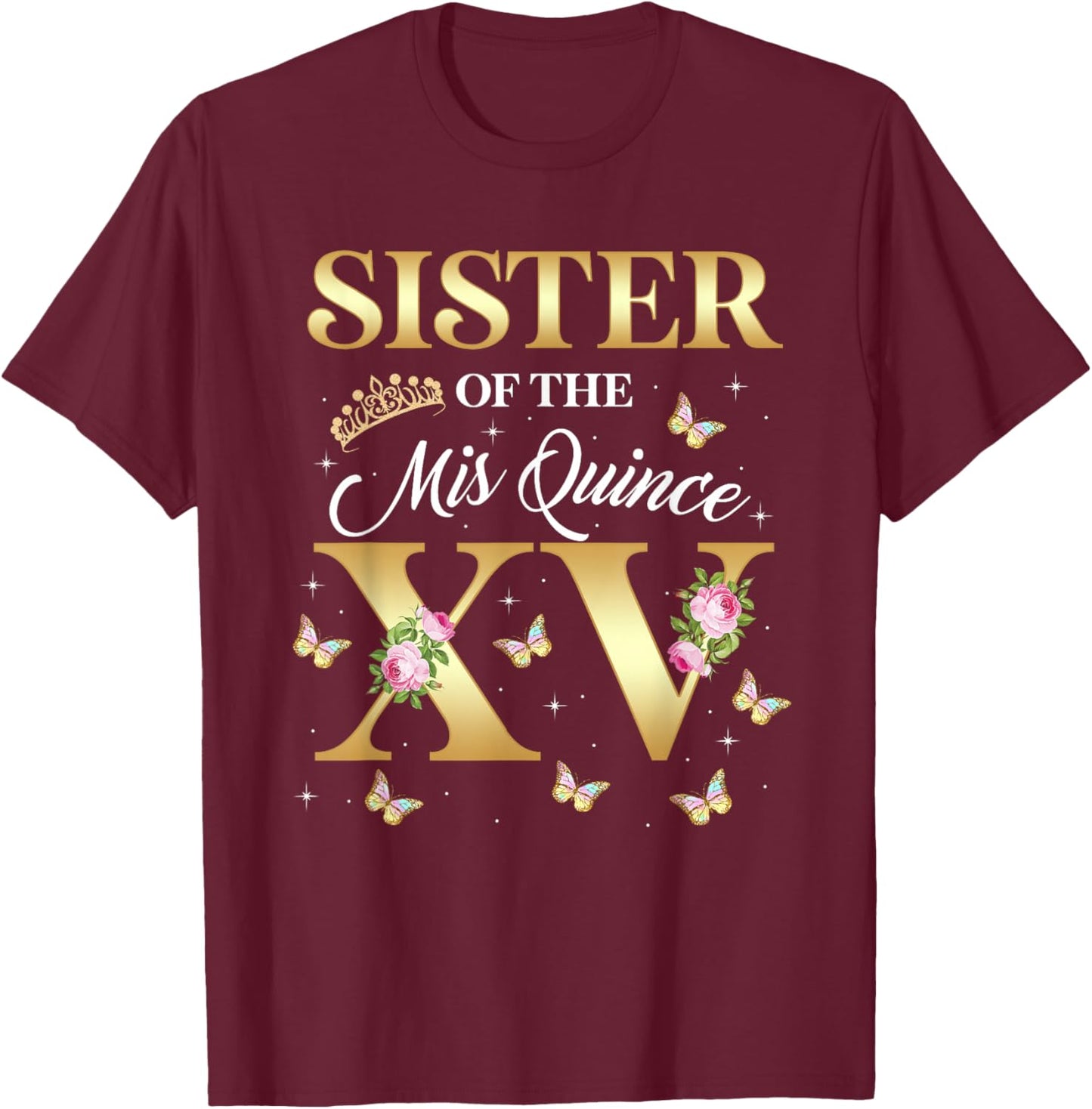 Sister Of The Miss Quince XV Birthday Mexican Quinceanera T-Shirt - T-Shirt | Maroon