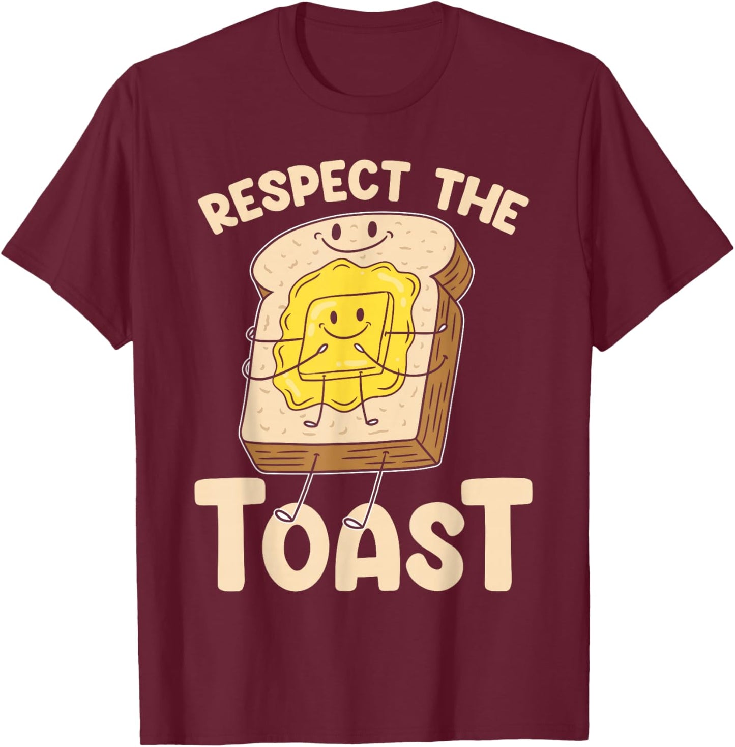 Baking Respect The Toast Bread Toast T-Shirt - T-Shirt | Maroon