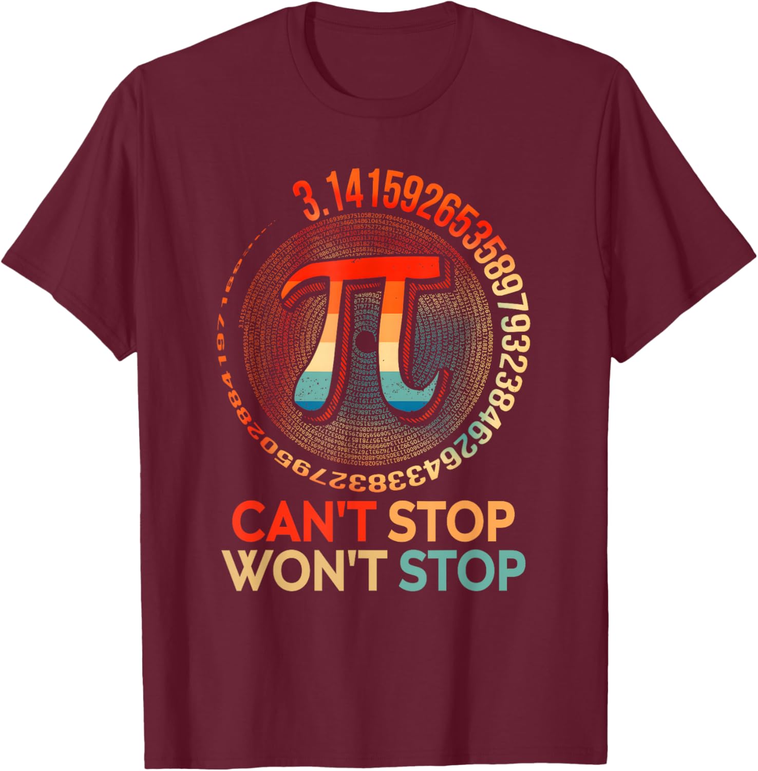 Can't Stop Pi Won't Stop Pi Day Vintage Retro Math Lover T-Shirt - T-Shirt | Maroon