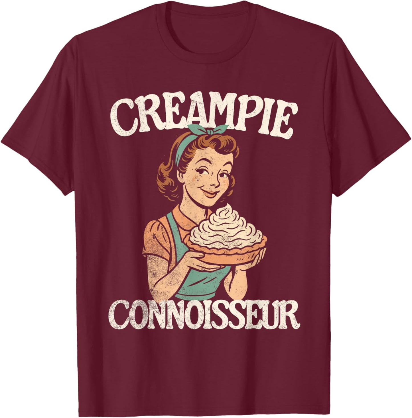 Creampie Connoisseur T-Shirt - T-Shirt | Maroon