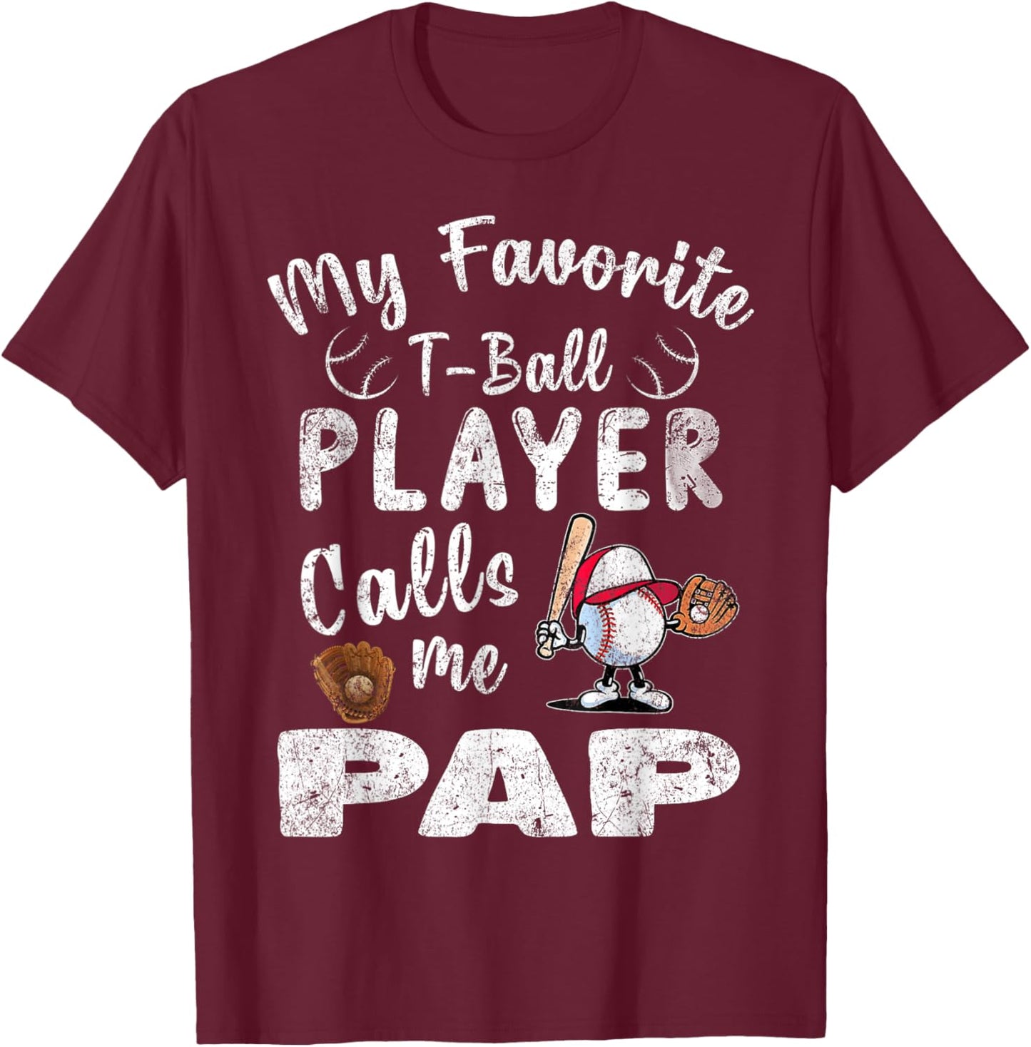 My Favorite T-Ball Player Calls Me Pap T-Shirt - T-Shirt | Maroon