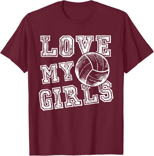 I Love My Girls Volleyball Shirt for Moms, Dad & Coaches T-Shirt - T-Shirt | Maroon
