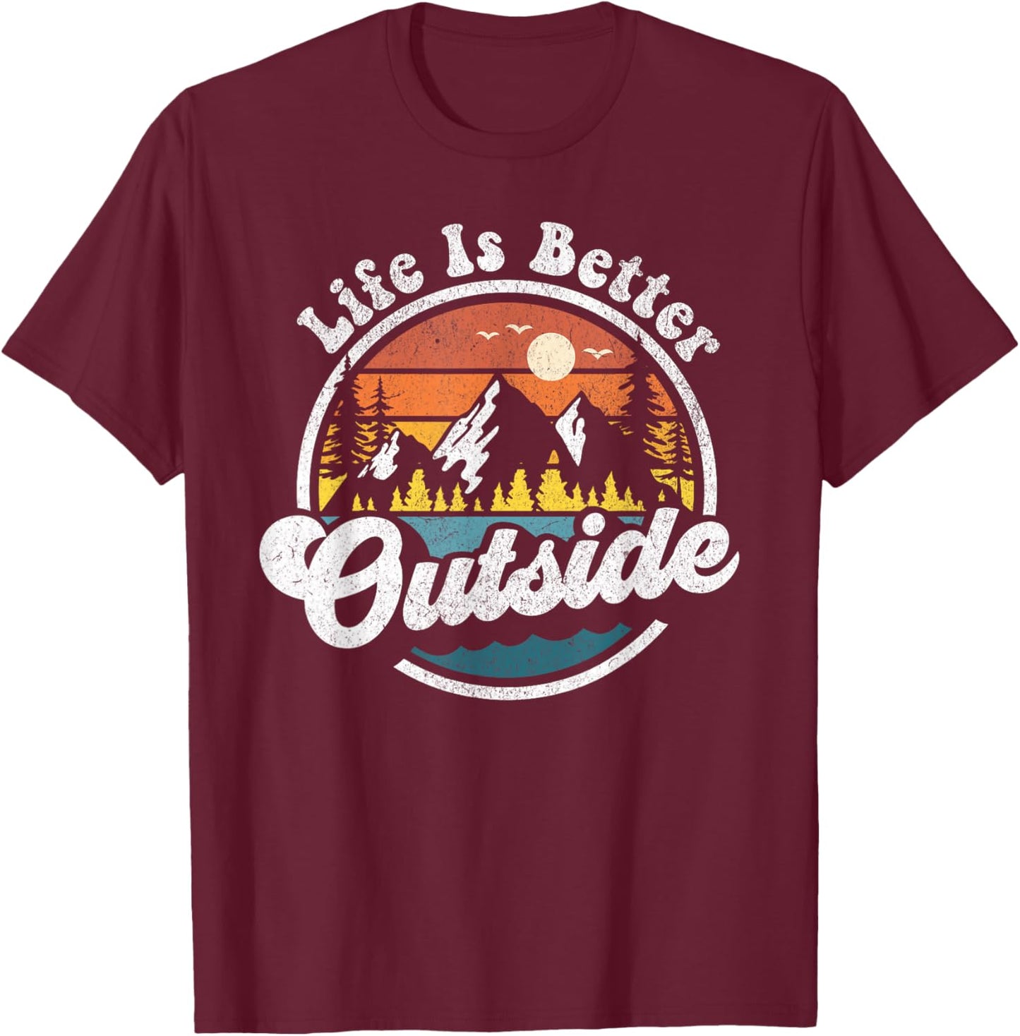 Life is Better Outside Retro Hiking Camping Outdoor Nature T-Shirt - T-Shirt | Maroon
