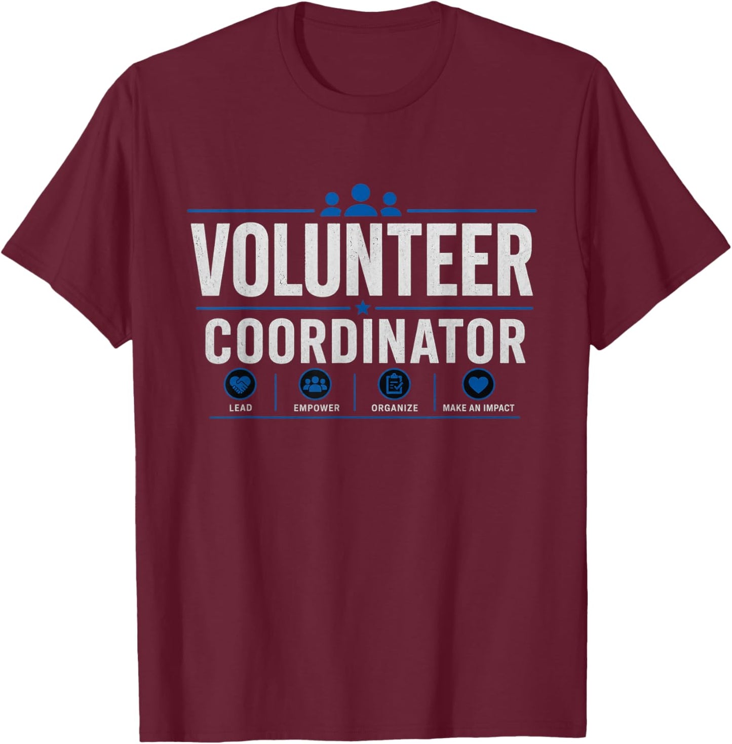 Volunteer Coordinator Community Service Leader Appreciation T-Shirt - T-Shirt | Maroon
