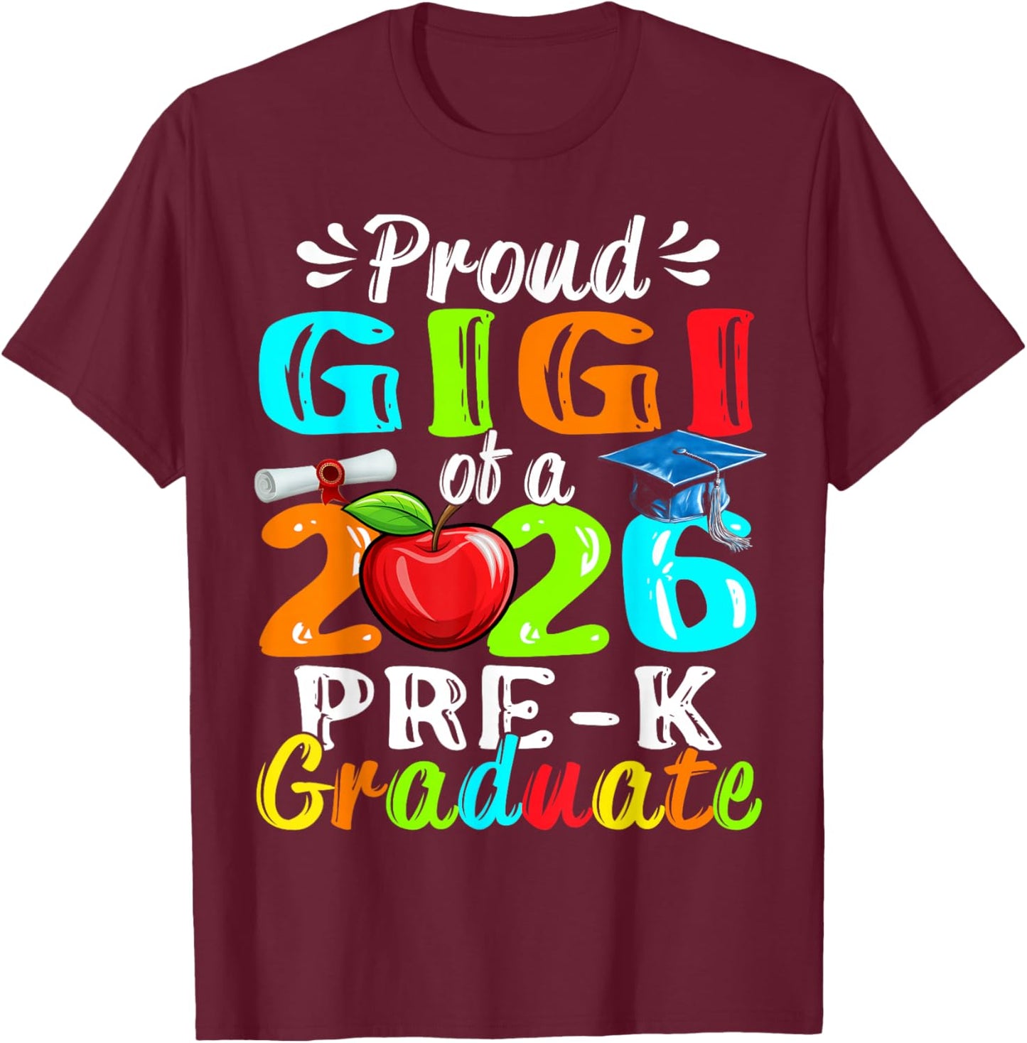 Proud Gigi of 2026 Pre-K Graduate Mothers Day Graduation T-Shirt - T-Shirt | Maroon