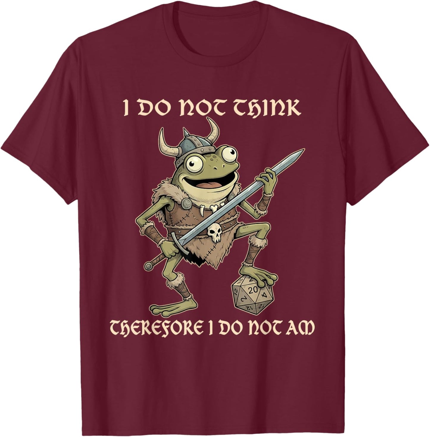 I Do Not Think Therefore I Do Not Am Funny Frog Viking Gamer T-Shirt - T-Shirt | Maroon