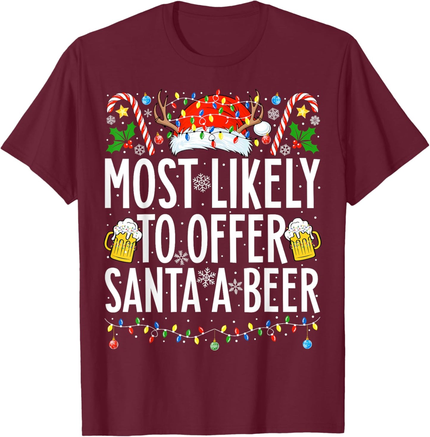 Most Likely To Offer Santa A Beer Xmas Family Christmas T-Shirt - T-Shirt | Maroon