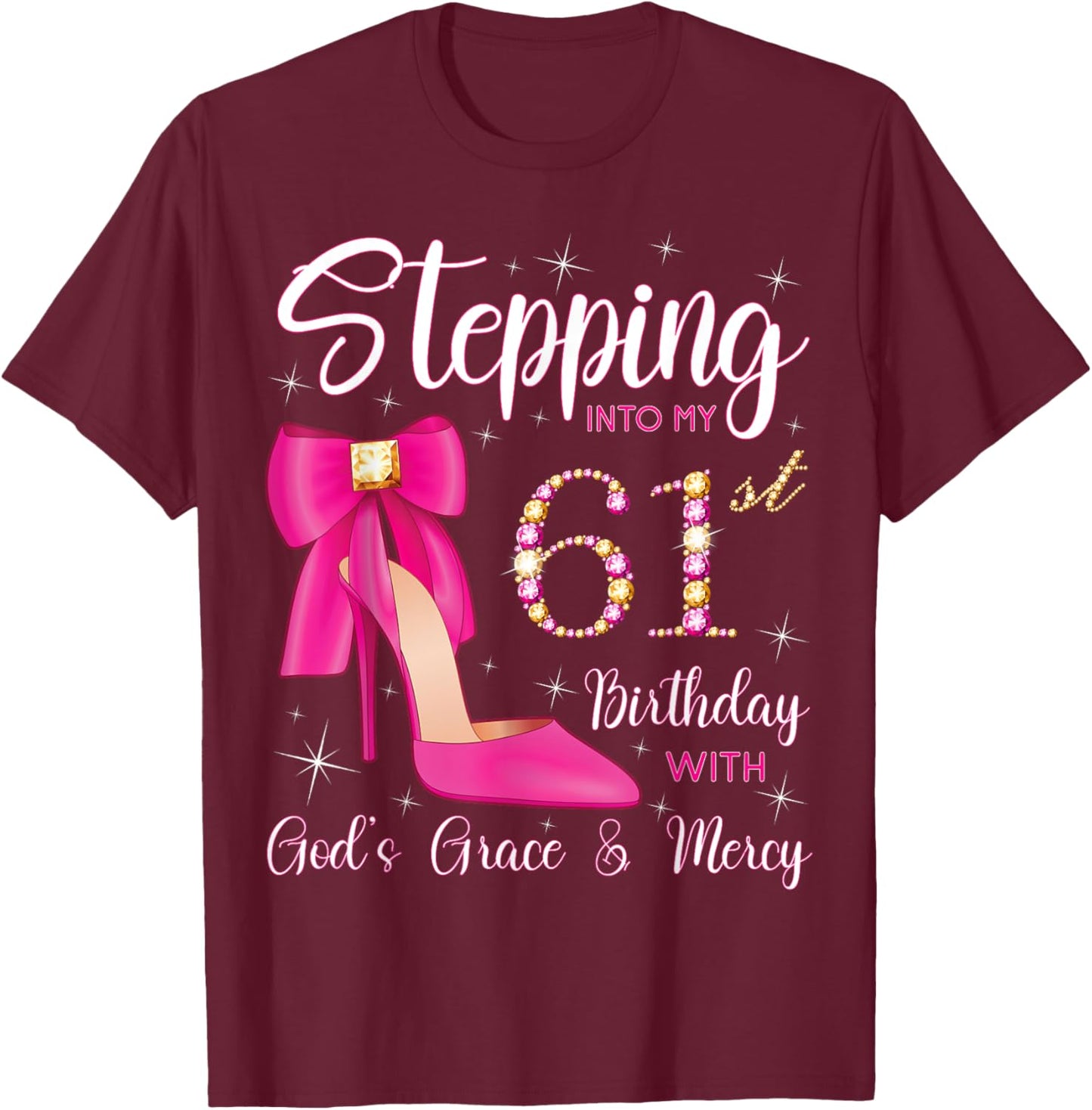 Stepping Into My 61st Birthday With God's Grace And Mercy T-Shirt - T-Shirt | Maroon