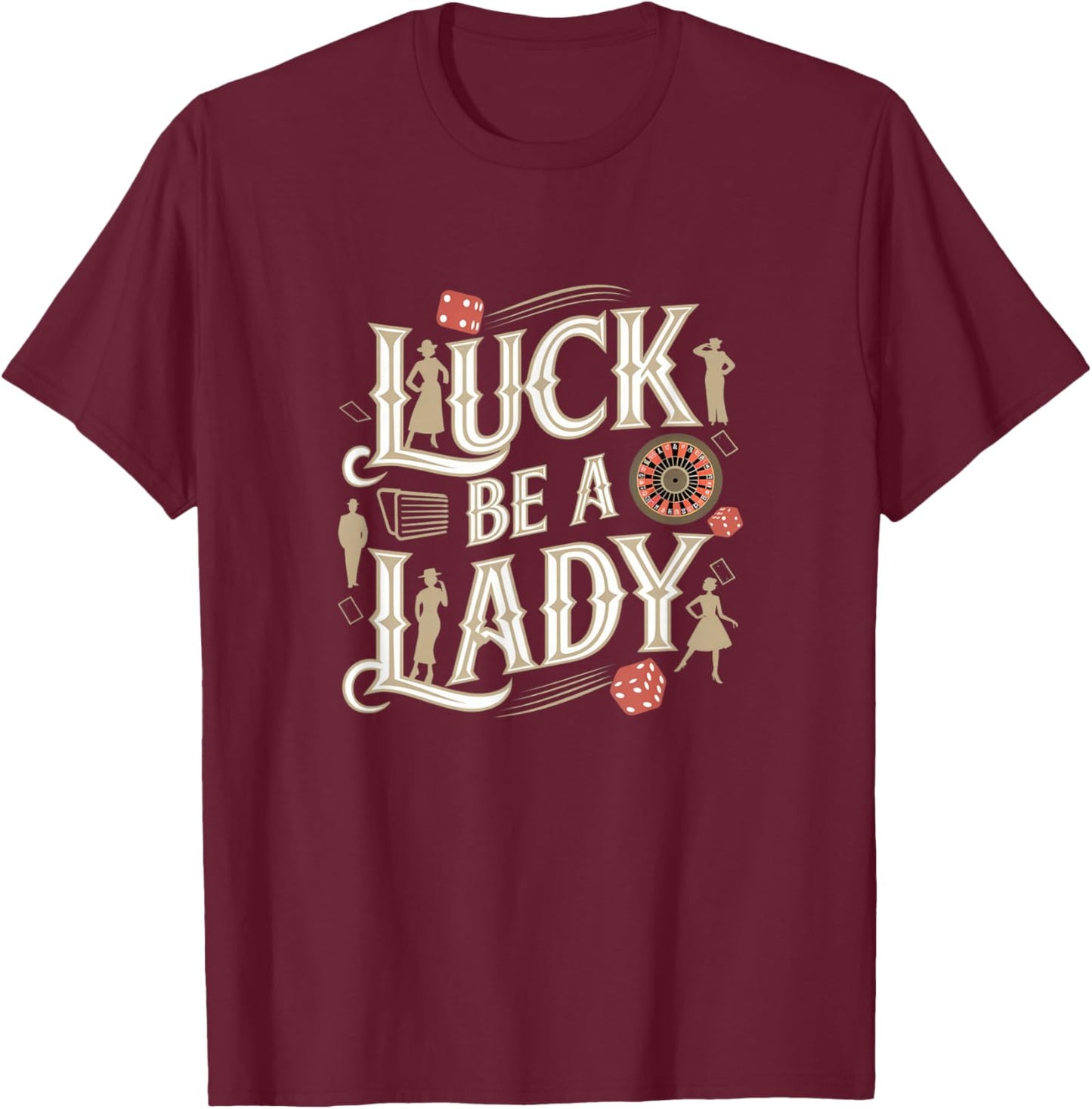 Luck Be A Lady Guys and Dolls Retro Casino Musical Theatre T-Shirt - T-Shirt | Maroon