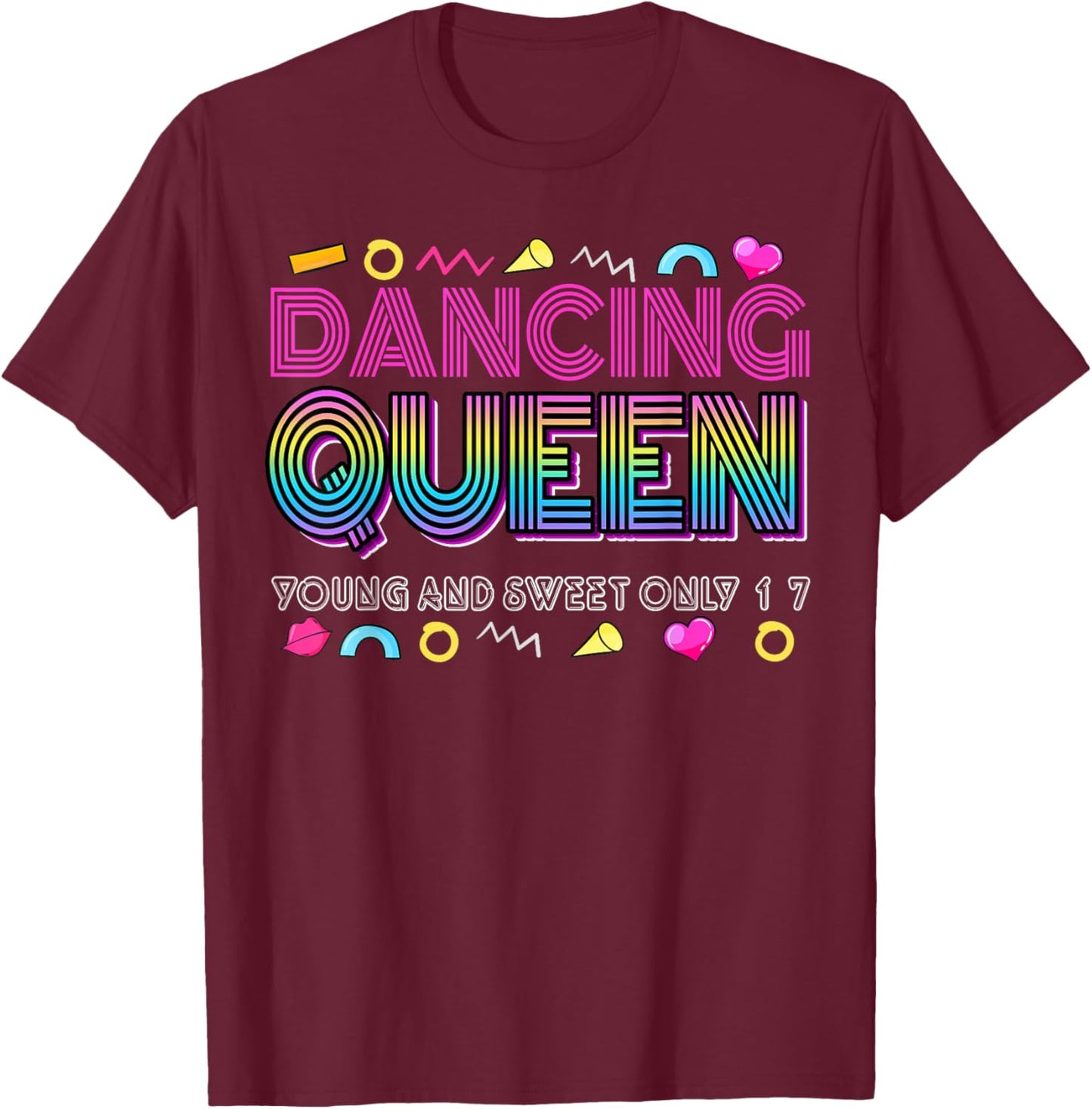 Dancing Queen Young and Sweet only 17 Birthday Vintage T-Shirt - T-Shirt | Maroon