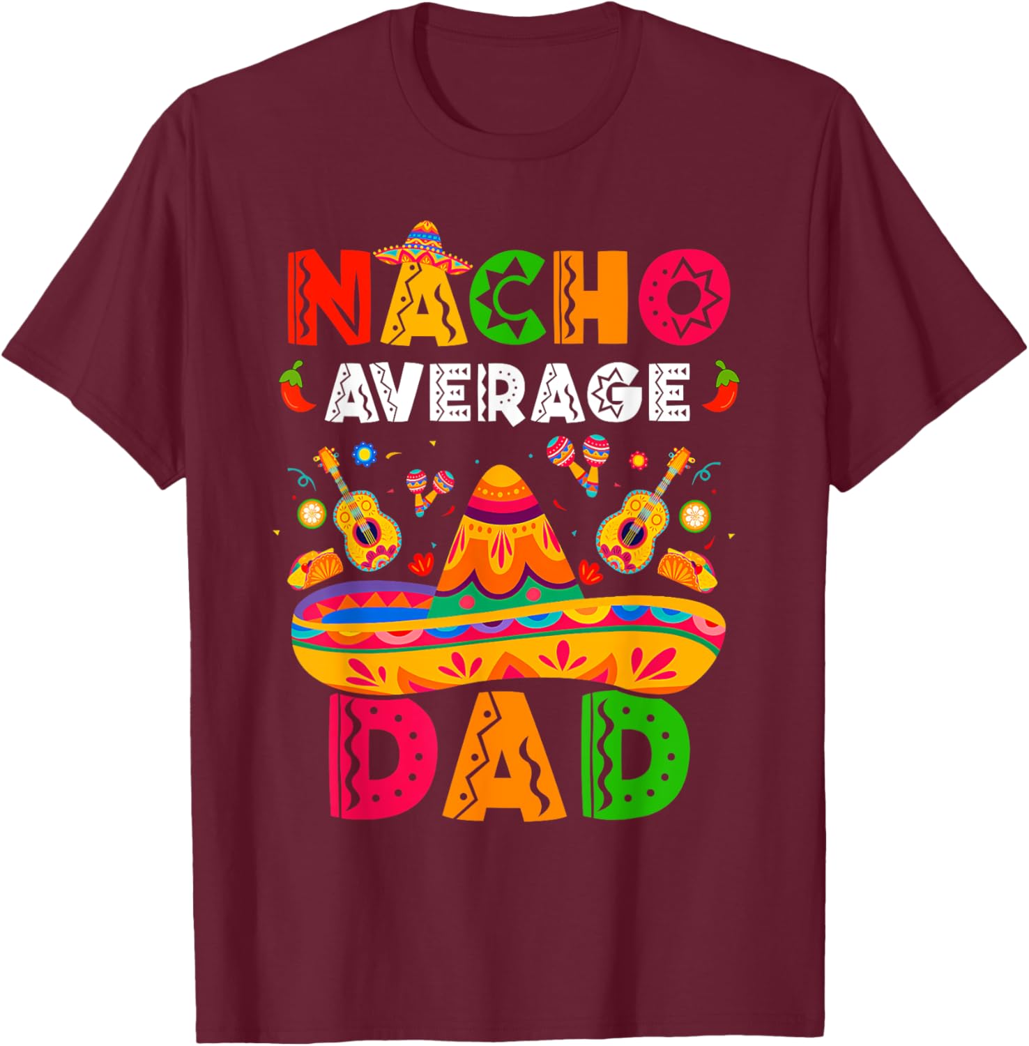 Nacho Average Dad Cinco De Mayo Mexican Matching Family T-Shirt - T-Shirt | Maroon