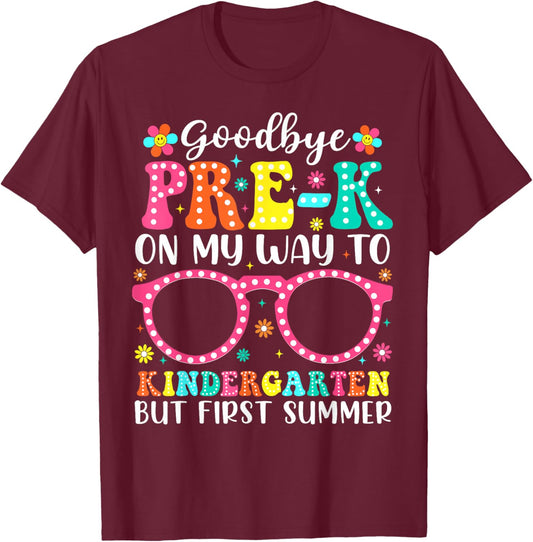 Goodbye Pre-K to Kindergarten Graduation But First Summer T-Shirt - T-Shirt | Maroon