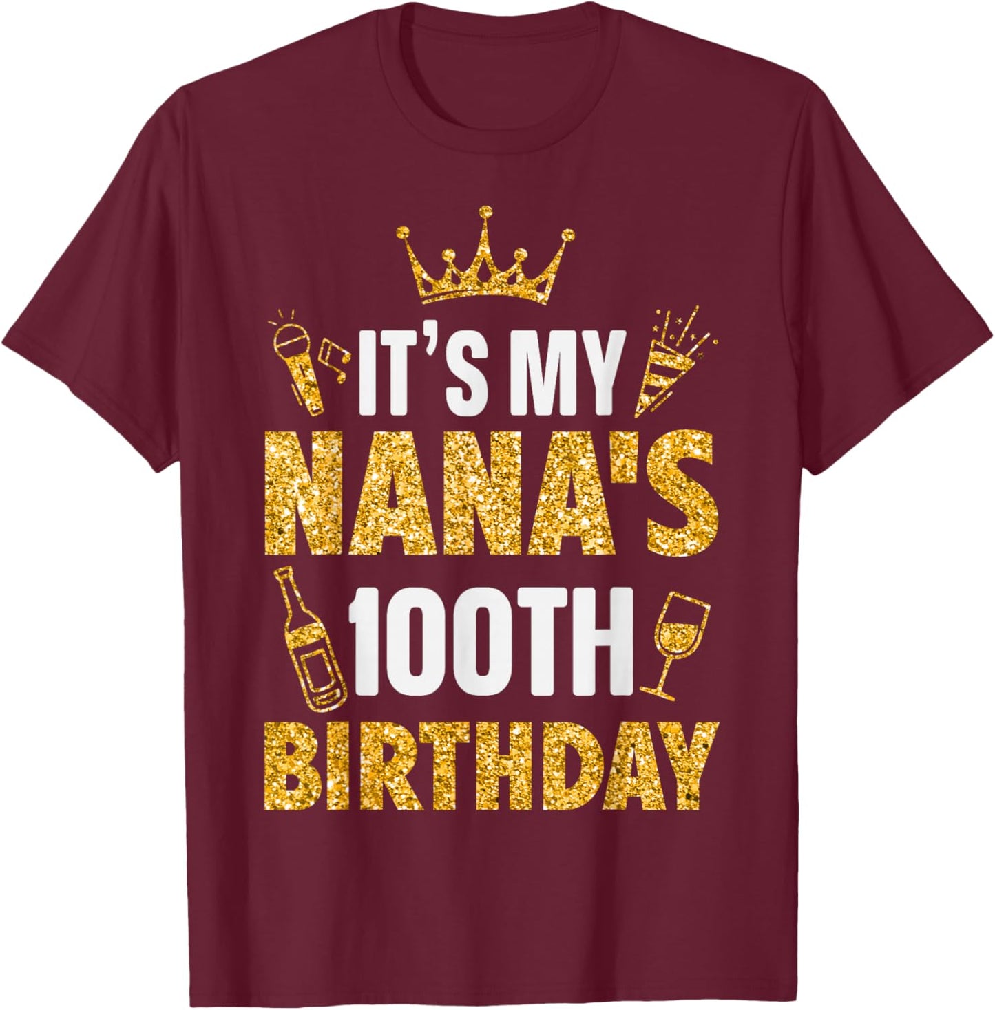 Grandma It's My Nana's 100th Birthday 1925 100 Years Old T-Shirt - T-Shirt | Maroon