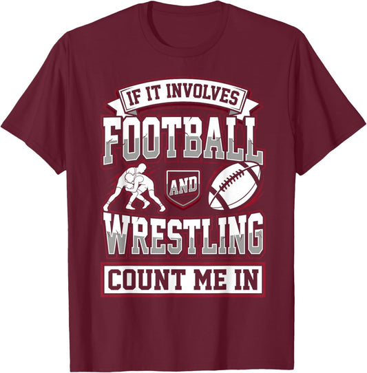 Wrestler If It Involves Football and Wrestling Count Me in T-Shirt - T-Shirt | Maroon