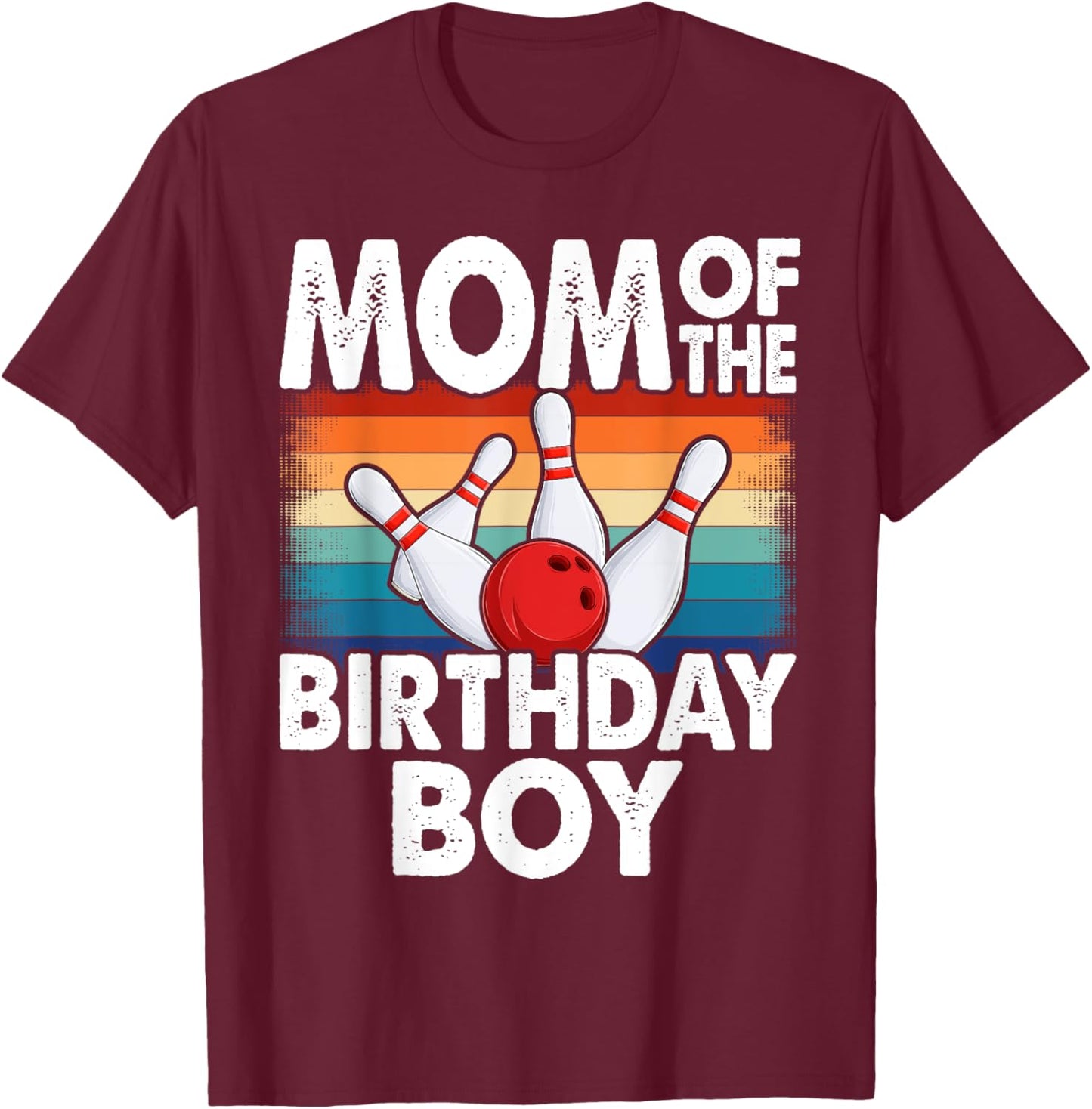 Mom of the Birthday Boy Matching Family Bowling Birthday T-Shirt - T-Shirt | Maroon