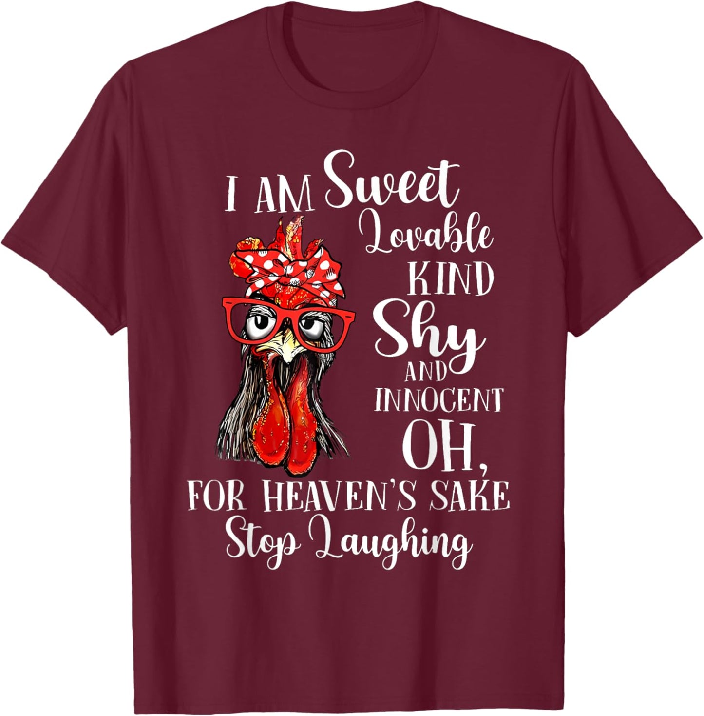 I Am Sweet Lovable Kind Shy Innocent For Heaven's Sake Stop T-Shirt - T-Shirt | Maroon