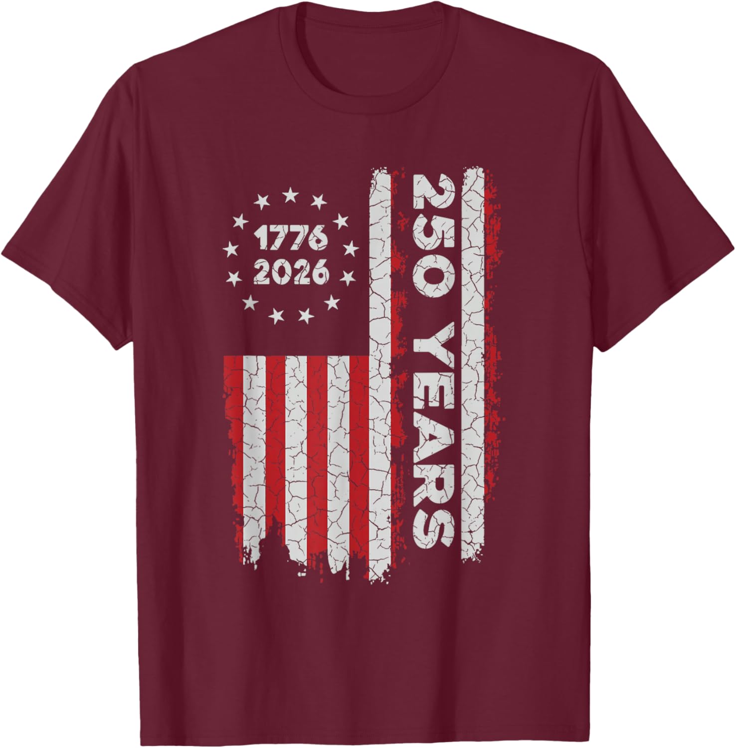 250 Years America Anniversary 250th Independence 1776-2026 T-Shirt - T-Shirt | Maroon