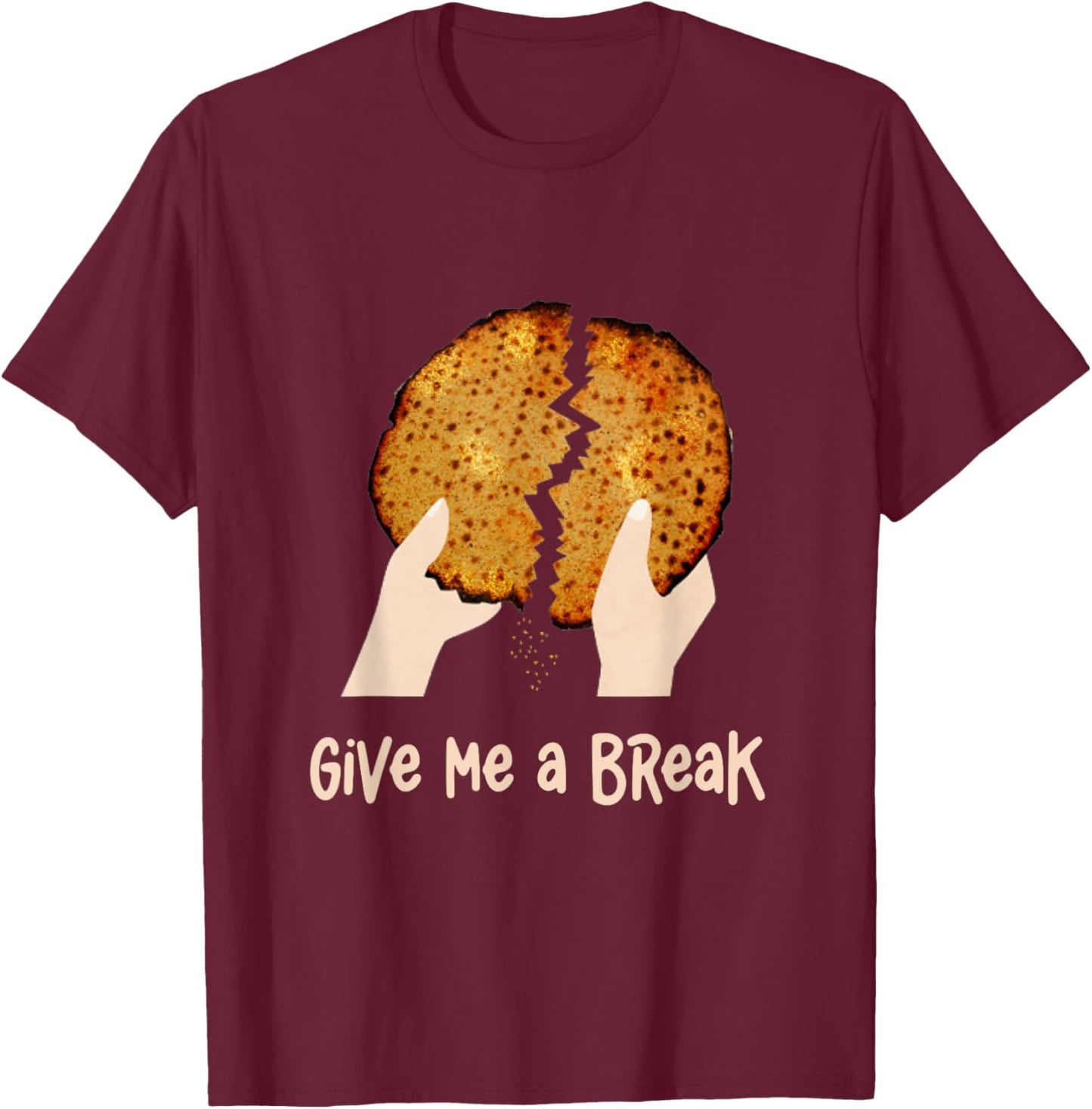 Give Me A Break Matzah Funny Passover Seder Matzo Jewish T-Shirt - T-Shirt | Maroon