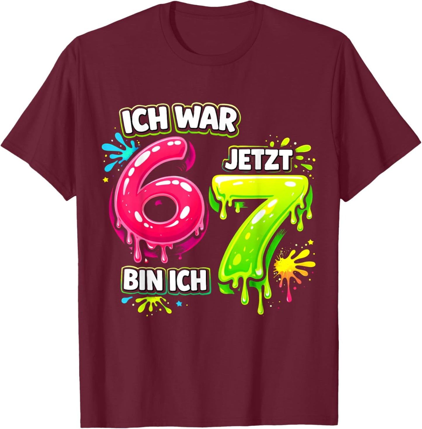 I Was 6 Now Am I 7 Funny 7th Birthday 67 Meme T-Shirt - T-Shirt | Maroon