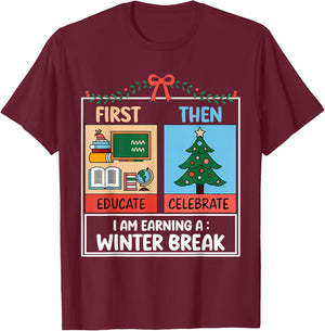 First Educate Then Celebrate Christmas Teacher Winter Break T-Shirt - T-Shirt | Maroon