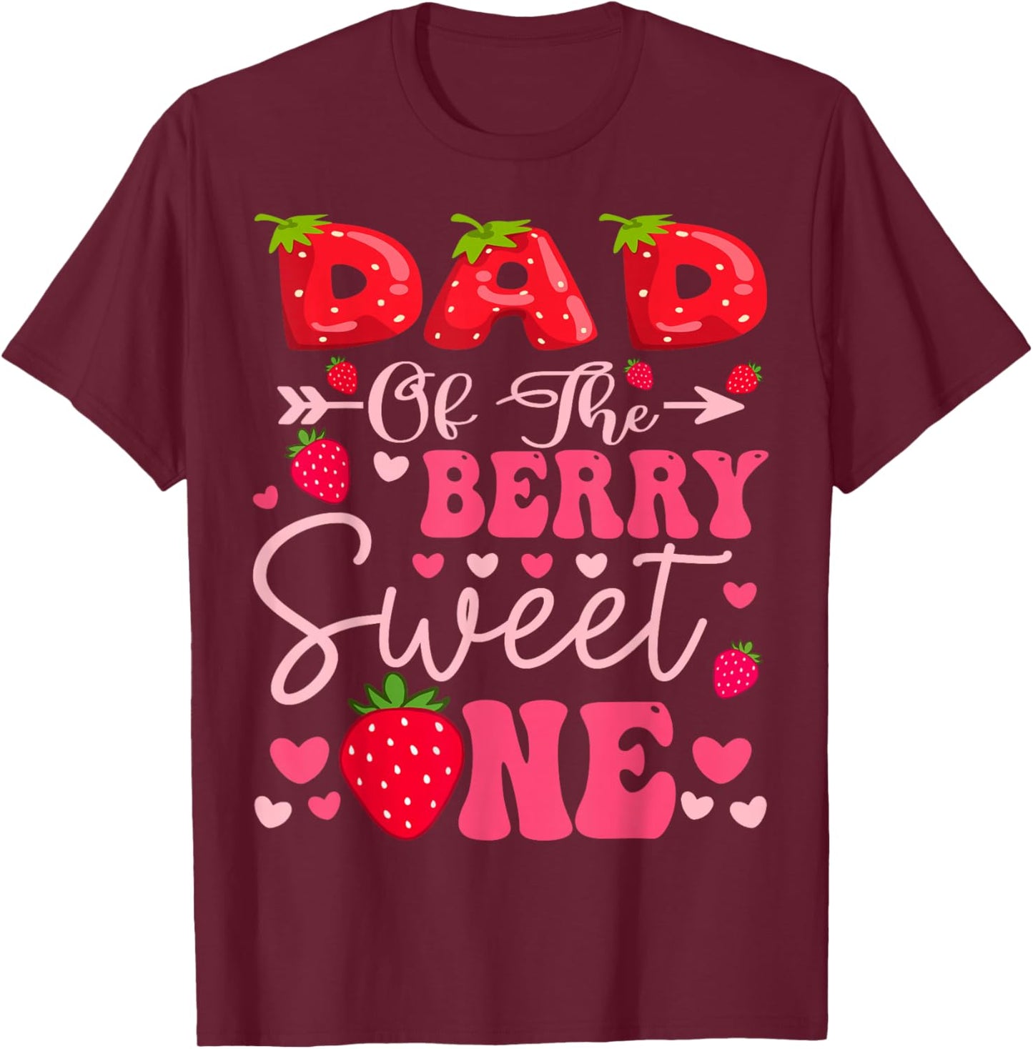 Dad Of The Berry Sweet One Strawberry 1St Birthday Girl T-Shirt - T-Shirt | Maroon