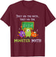 They Did The Math They Did The Monster Math Funny T-Shirt - T-Shirt | Maroon