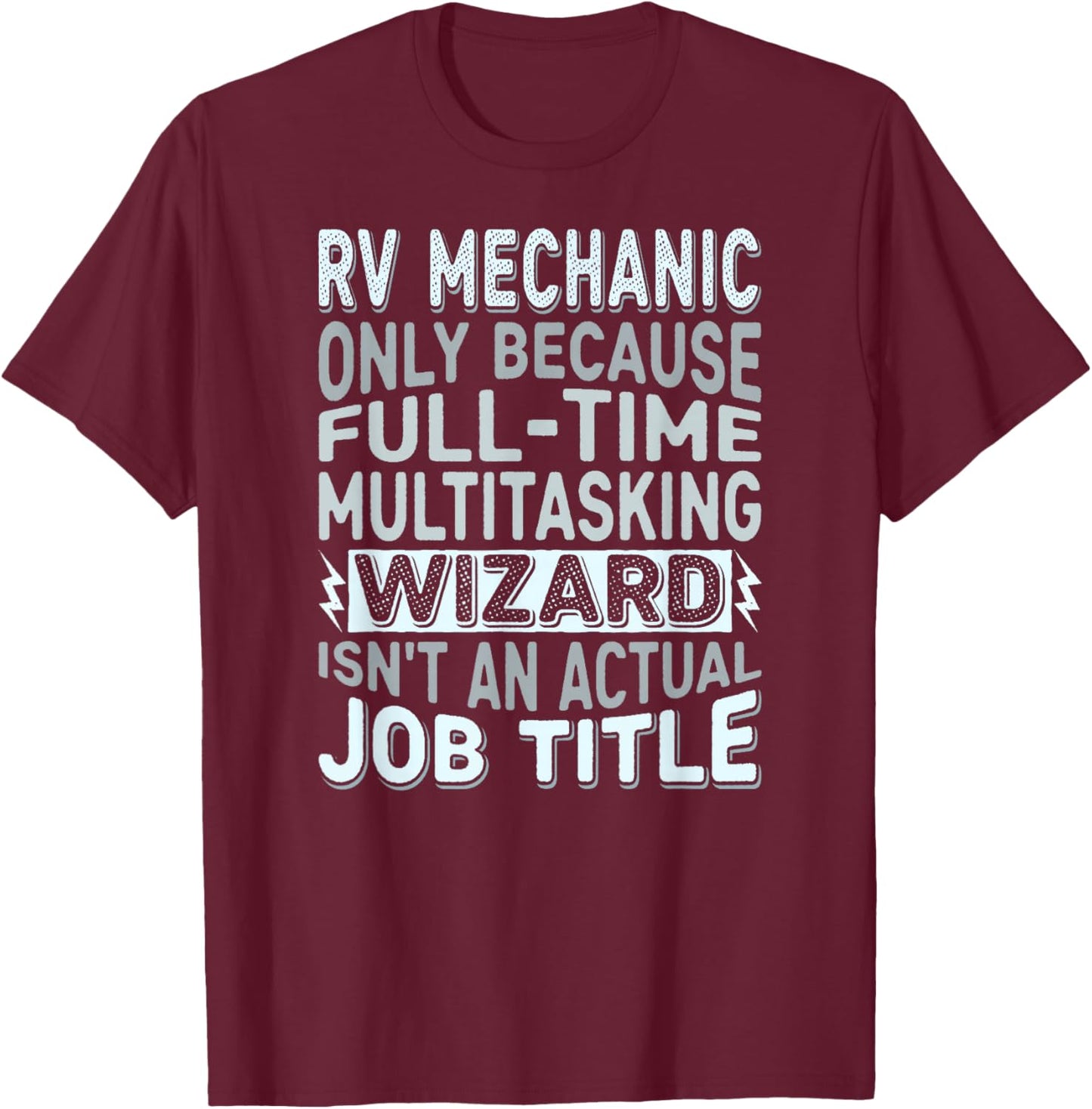 Wizard Job Title Quote - Funny RV Mechanic T-Shirt - T-Shirt | Maroon