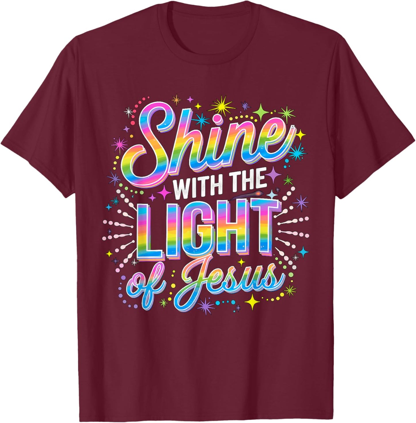 Shine with the Light of Jesus T-Shirt - T-Shirt | Maroon