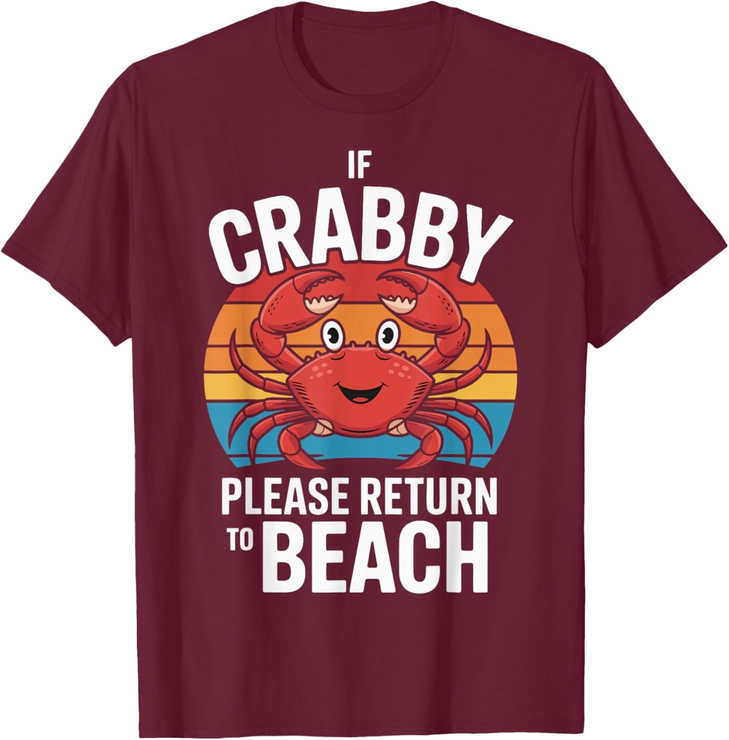 If Crabby Please Return To Beach T-Shirt - T-Shirt | Maroon