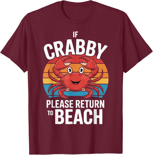 If Crabby Please Return To Beach T-Shirt - T-Shirt | Maroon