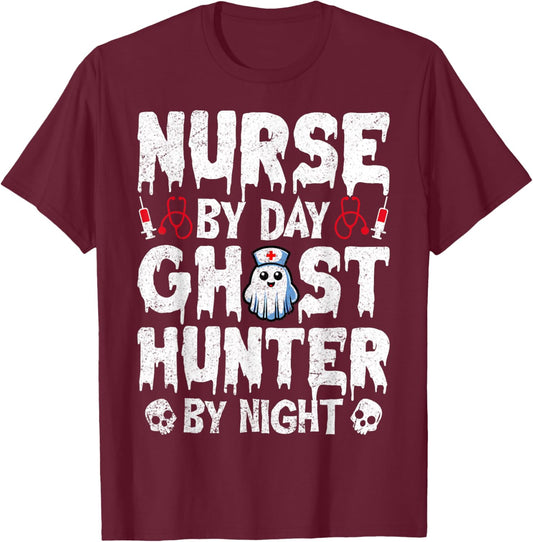 Nurse by Day Ghost Hunter by Night - Ghost Hunting Nurse T-Shirt - T-Shirt | Maroon