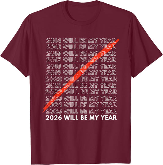 2026 Will Be My Year Crossed Out Funny Resolutions T-Shirt - T-Shirt | Maroon