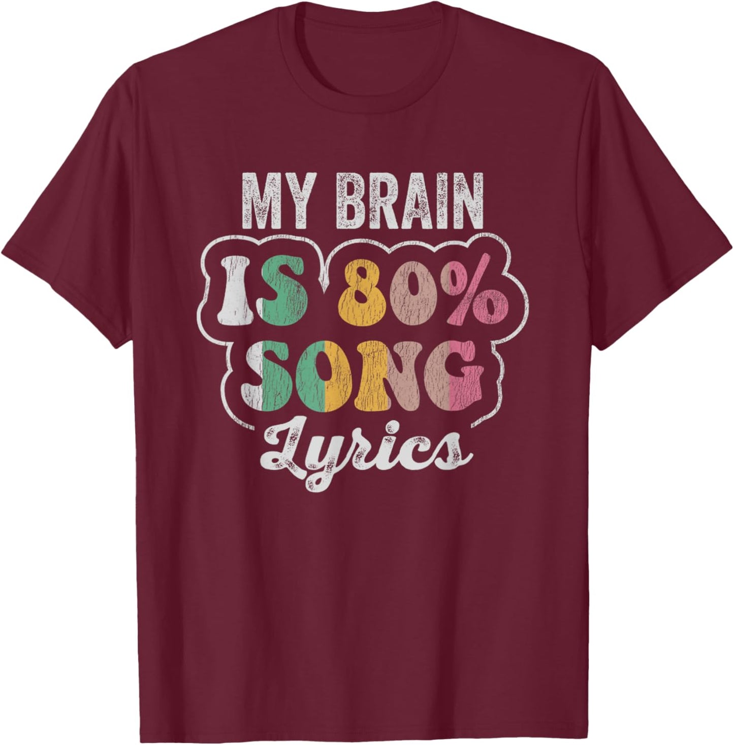 My Brain Is 80% Song Lyrics Catchy Phrase T-Shirt - T-Shirt | Maroon