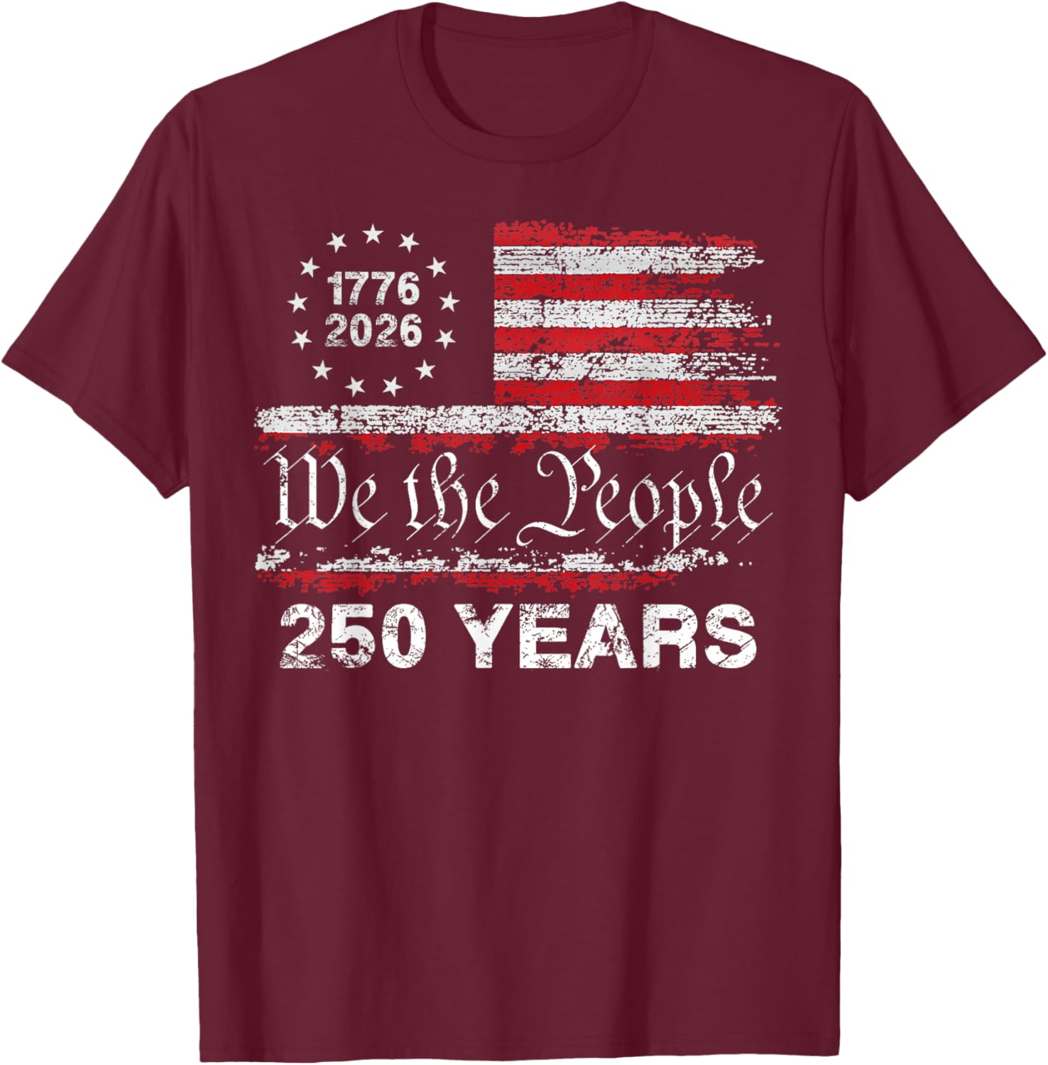 250 Years American Anniversary 1776 2026 250th 4th July T-Shirt - T-Shirt | Maroon