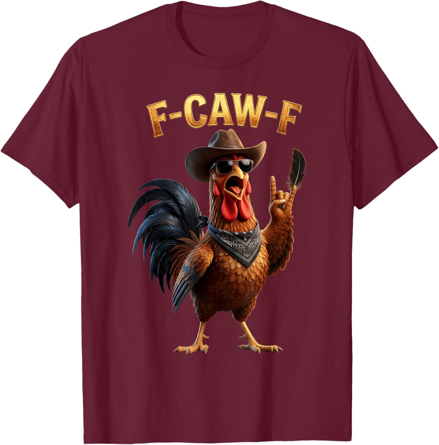 F Caw F Cowboy Rooster Meme Fawk Fcawf Funny Chicken Humor T-Shirt - T-Shirt | Maroon