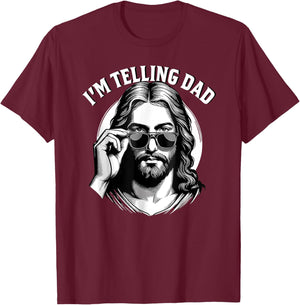 I'm telling dad Jesus wearing sunglasses T-Shirt - T-Shirt | Maroon