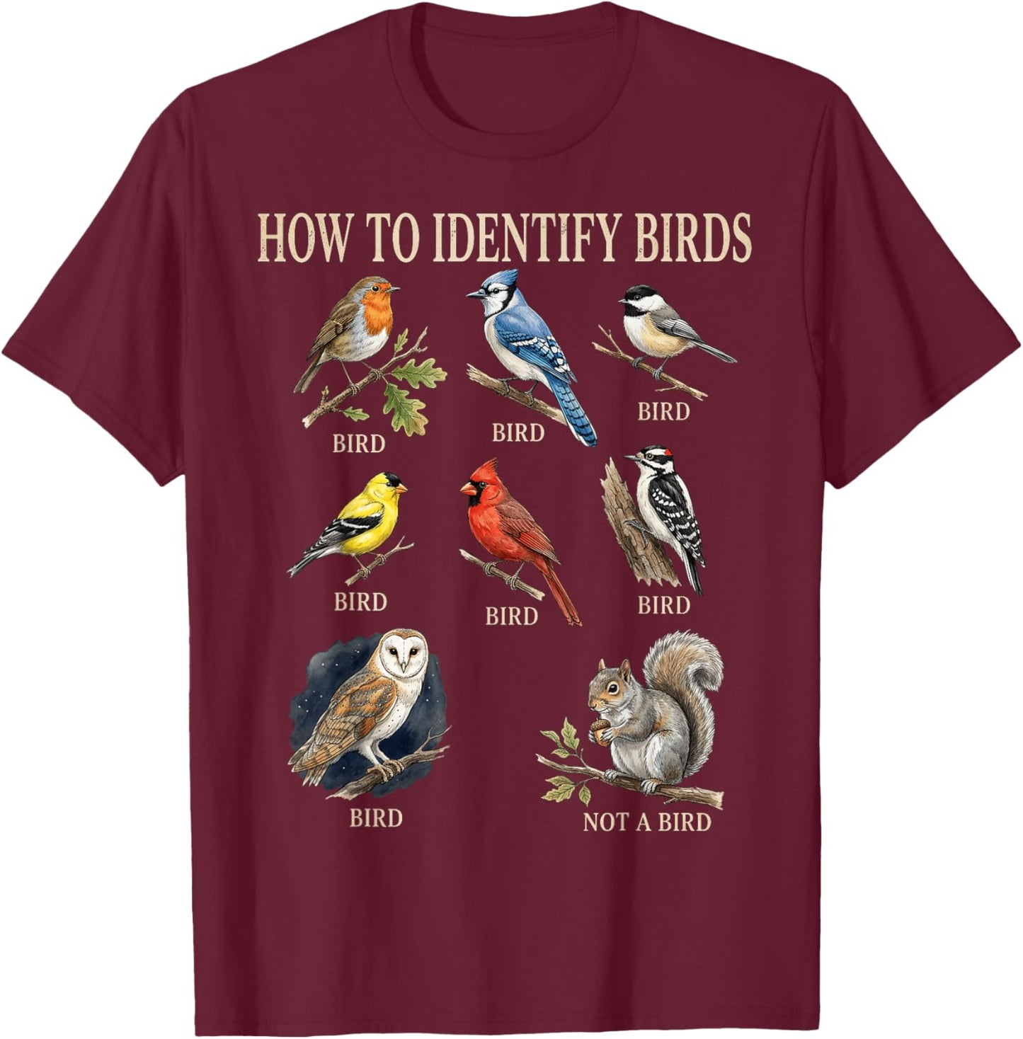 Funny How to Identify Birds Birding Humor Bird Watcher T-Shirt - T-Shirt | Maroon