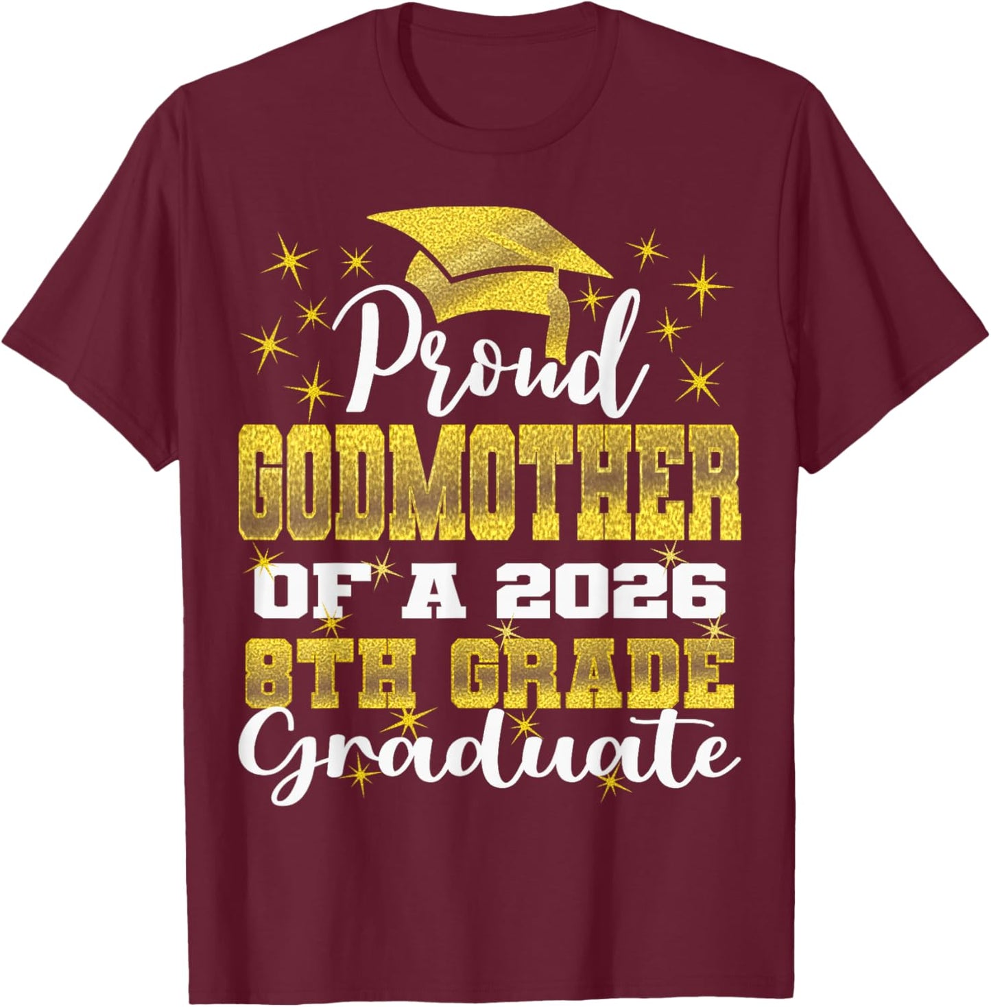 Proud Godmother of 8th Grade Graduate 2026 Family Graduation T-Shirt - T-Shirt | Maroon