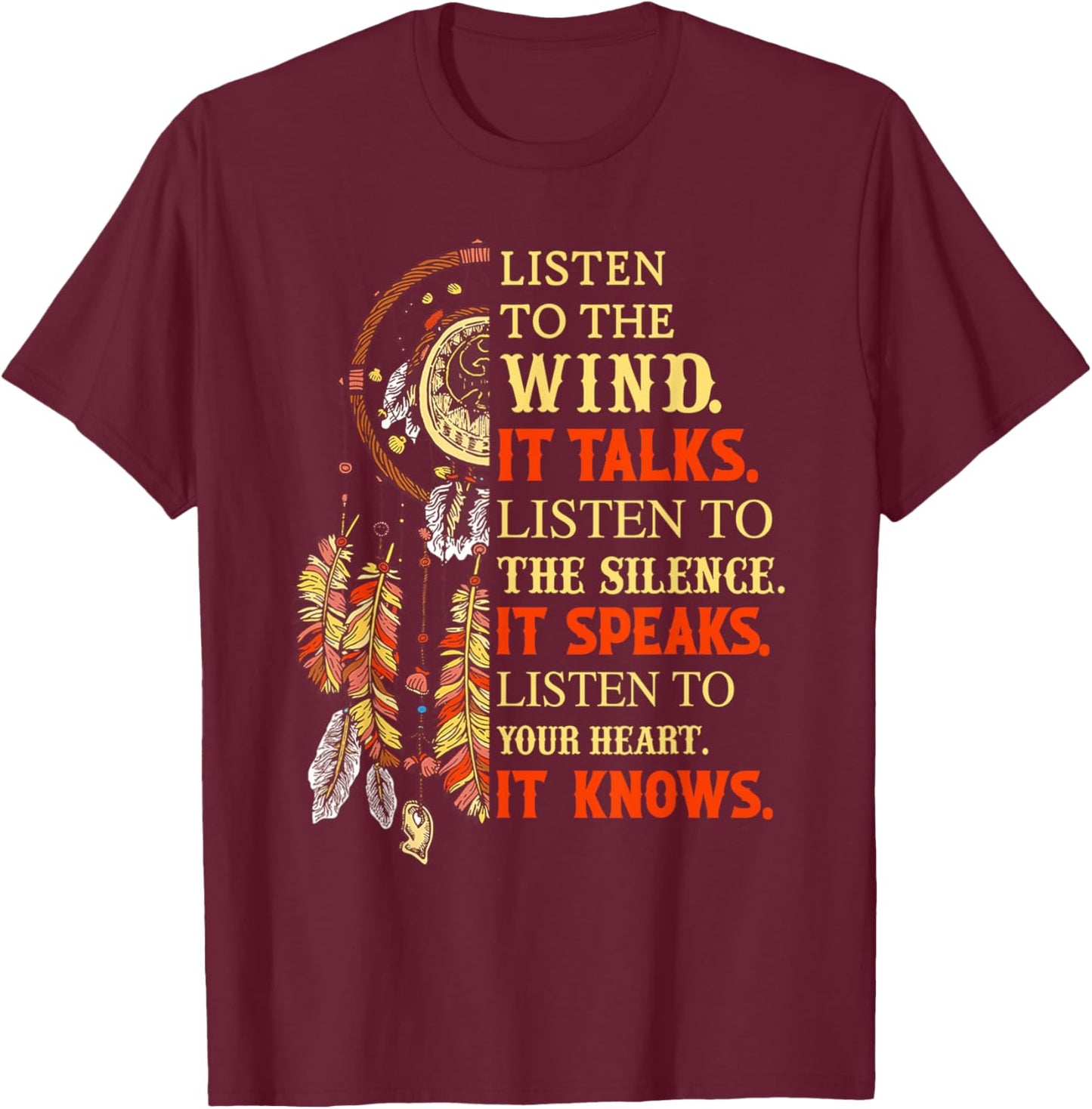 Listen To the Wind It Talks Listen To The Silence It Speaks T-Shirt - T-Shirt | Maroon