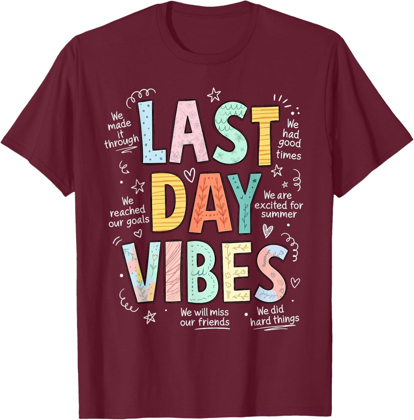 Last Day Vibes End of School Year Teachers Students T-Shirt - T-Shirt | Maroon