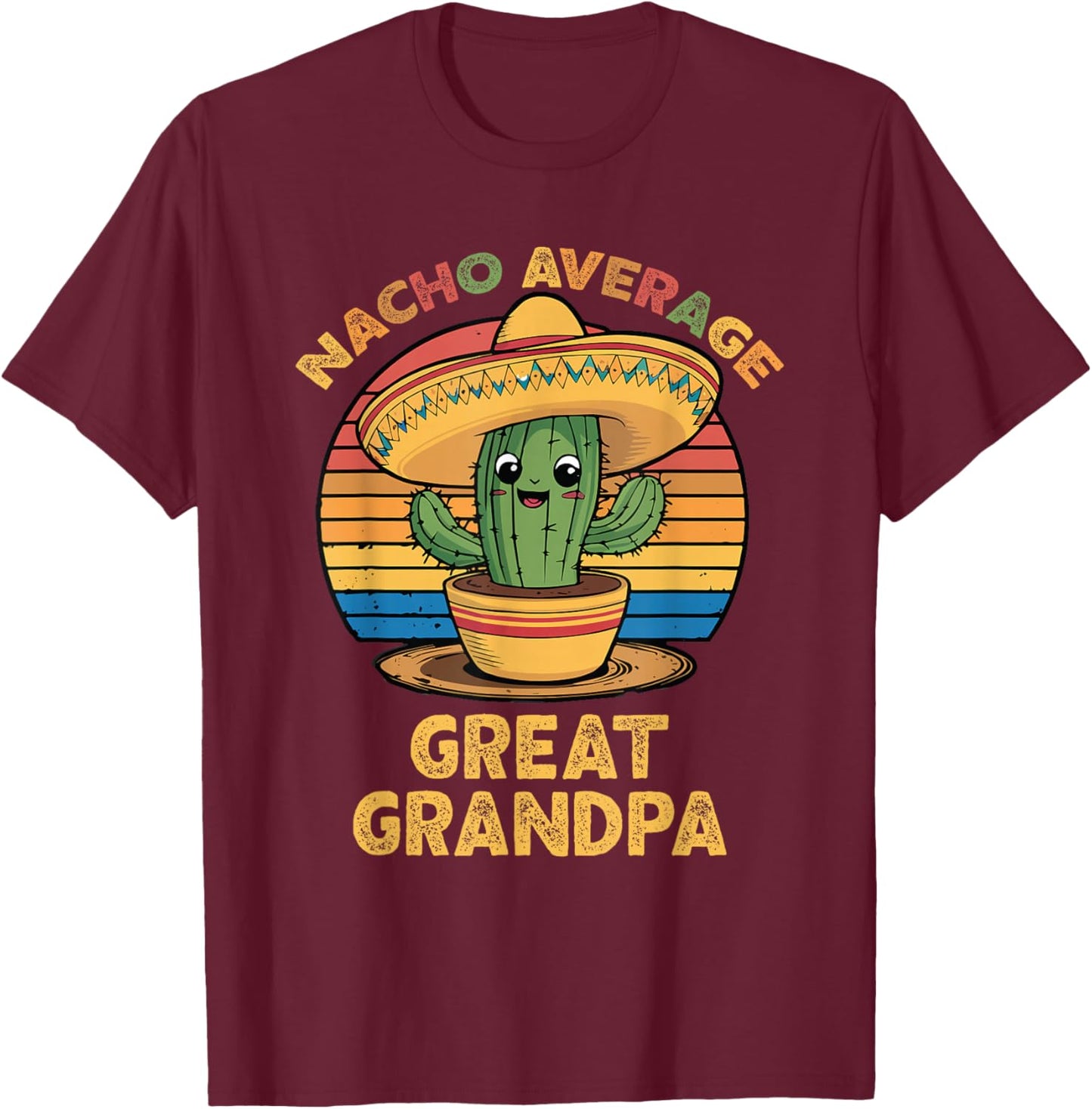 Nacho Average Great Grandpa Mexican Cinco De Mayo Funny T-Shirt - T-Shirt | Maroon