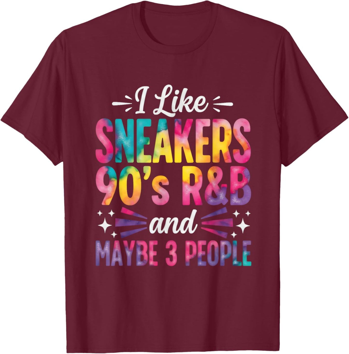 I Like Sneakers 90s R&B and Maybe 3 People Funny Retro T-Shirt - T-Shirt | Maroon