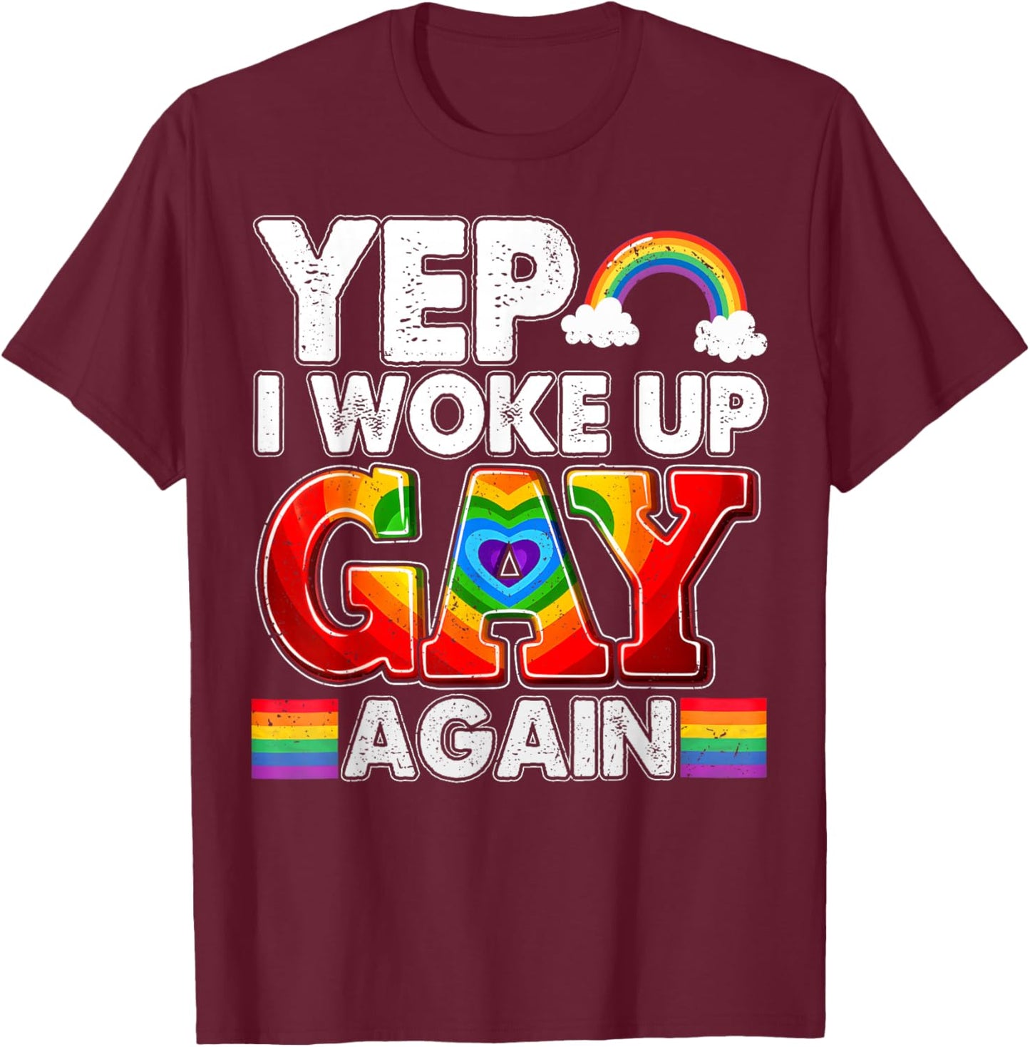 Funny Yep I Woke Up Gay Again Men Women LGBT Rainbow Flag T-Shirt - T-Shirt | Maroon